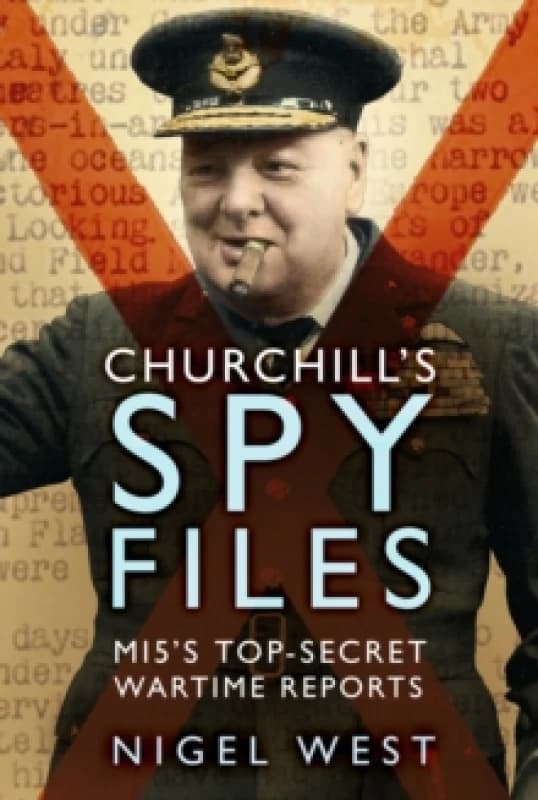 Churchill's Spy Files : MI5's Top-Secret Wartime Reports Paperback / softback