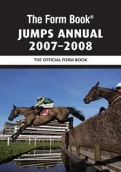 The Form Book Jumps Annual 2007-2008 by Ashley Rumney Hardback