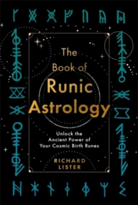 The Book of Runic Astrology : Unlock the Ancient Power of Your Cosmic Birth Runes Paperback / softback