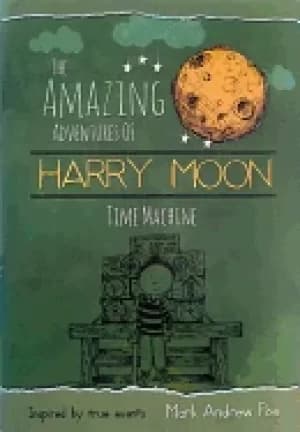 amazing adventures of harry moon time machine