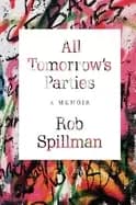 all tomorrows parties a memoir