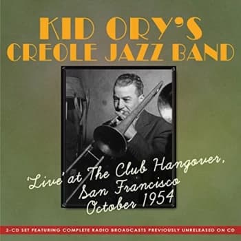 Kid Ory's Creole Jazz Band - 'Live' at the Club Hangover San Francisco CD