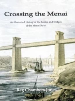 Crossing the Menai by Reg Chambers Jones Hardback