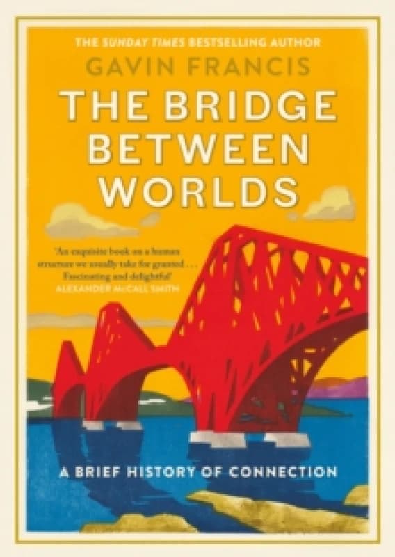 The Bridge Between Worlds : A Brief History of Connection Hardback
