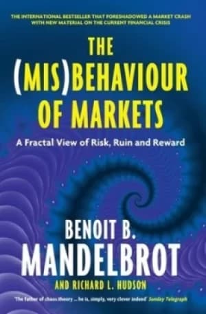 The misbehaviour of markets by Benoit B Mandelbrot