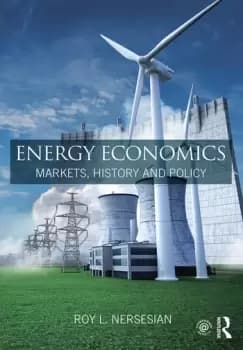Energy EconomicsMarkets History and Policy