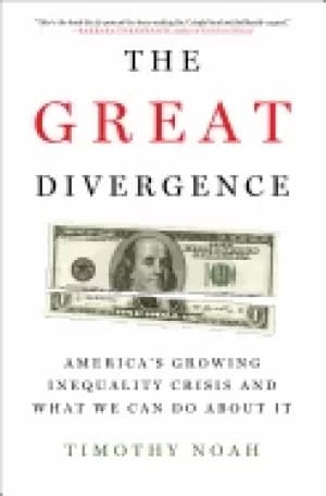 great divergence americas growing inequality crisis and what we can do abou