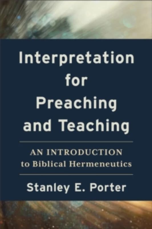 Interpretation for Preaching and Teaching - An Introduction to Biblical Hermeneutics Paperback / softback