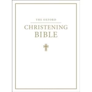 The Oxford Christening Bible (Authorized King James Version) by Oxford University Press (Leather / fine binding, 2001)