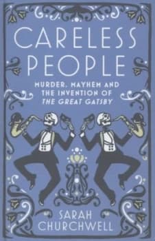 Careless People by Sarah Churchwell Hardback