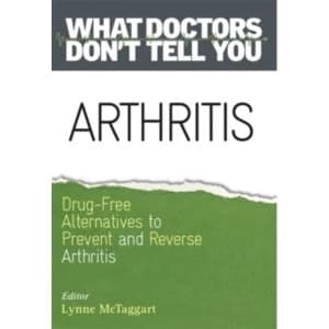 Arthritis: Drug-Free Alternatives to Prevent and Reverse Arthritis by Lynne McTaggart (Paperback, 2016)