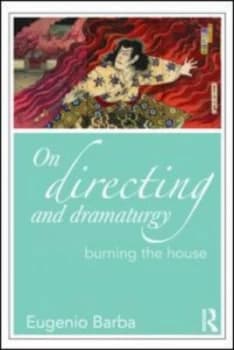 On Directing and Dramaturgy by Eugenio Barba Paperback