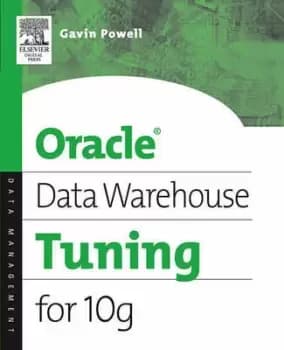 Oracle Data Warehouse Tuning for 10g by Gavin Powell