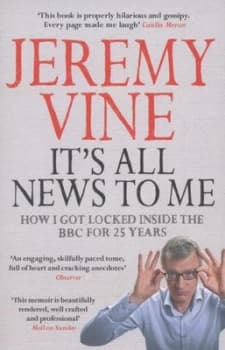 Its All News to Me by Jeremy Vine Paperback