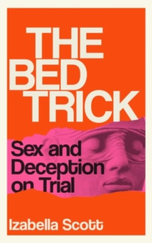 The Bed Trick : Sex and Deception on Trial Paperback / softback