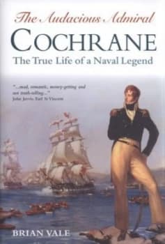 The Audacious Admiral Cochrane by Brian Vale Hardback