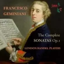 Francesco Geminiani: The Complete Sonatas, Op. 1