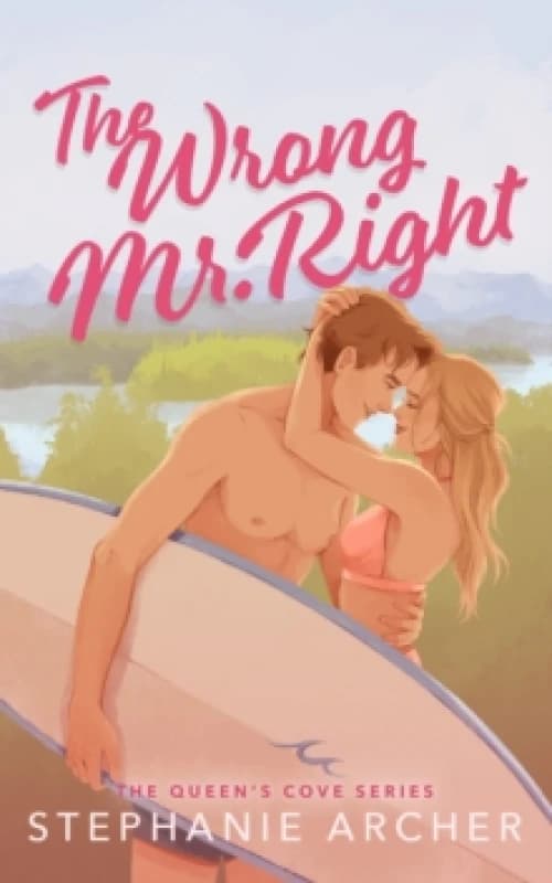 The Wrong Mr Right : A Spicy Small Town Friends to Lovers Romance (The Queen's Cove Series Book 2) Paperback / softback