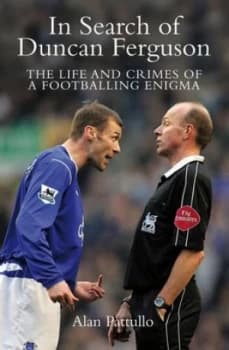 In Search of Duncan Ferguson by Alan Pattullo Hardback