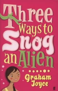 Three Ways to Snog an Alien by Graham Joyce Paperback