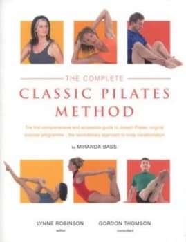 The Complete Classic Pilates Method by Miranda Bass Paperback