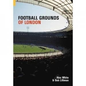 Football Grounds of London. by Alex. White and Bob Lilliman Book