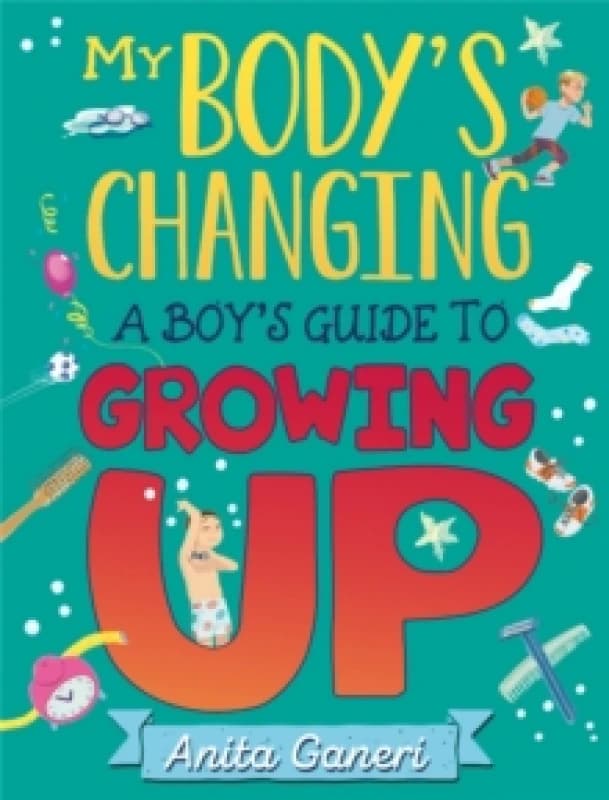 My Body's Changing: A Boy's Guide to Growing Up Paperback / softback