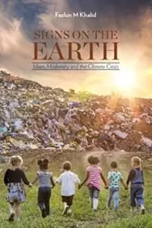 Signs on the Earth : Islam, Modernity and the Climate Crisis