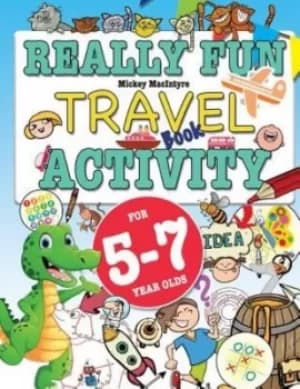 Really Fun Travel Activity Book For 5-7 Year Olds by Mickey Macintrye