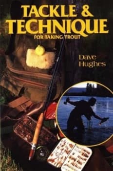 Tackle and Technique for Taking Trout by Dave Hughes Paperback
