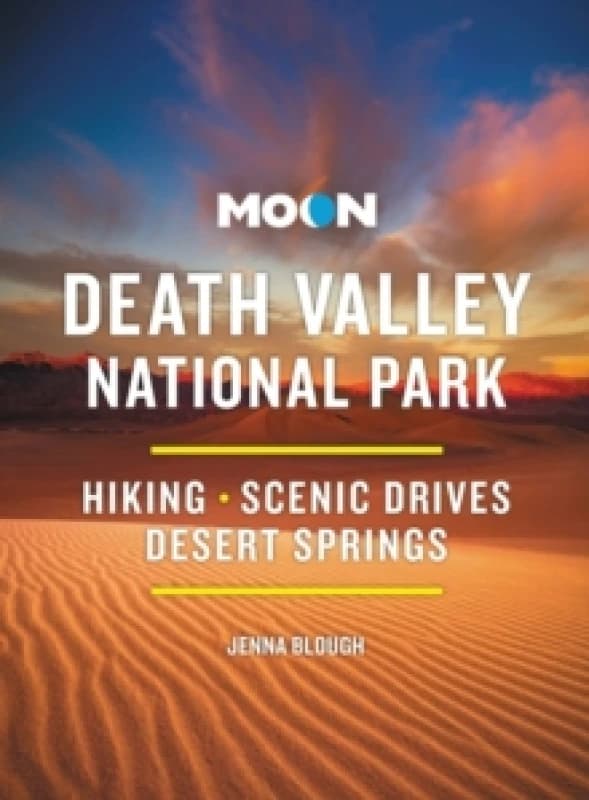 Moon Death Valley National Park (Fourth Edition) : Hiking, Scenic Drives, Desert Springs Paperback / softback