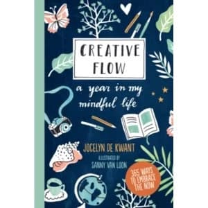 Creative Flow : A Year in My Mindful Life