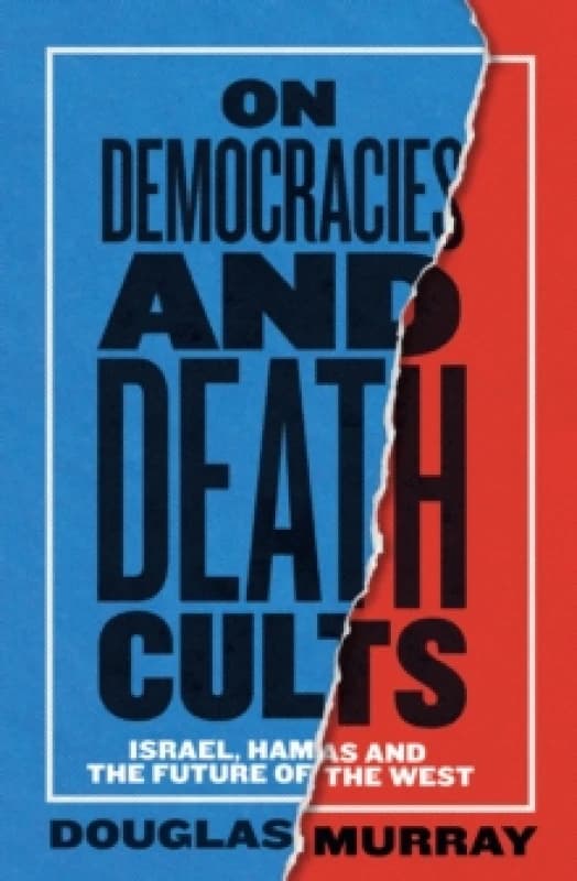 On Democracies and Death Cults. Hardback. By Douglas Murray Books