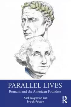 Parallel Lives Romans and the American Founders