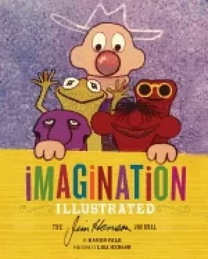 imagination illustrated the jim henson journal