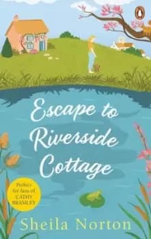 Escape to Riverside Cottage by Sheila Norton