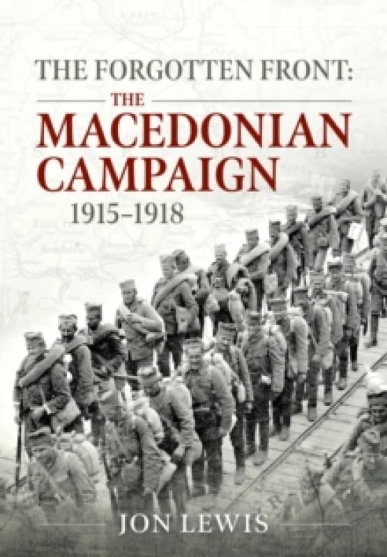 The Forgotten Front : The Macedonian Campaign, 1915-1918 Paperback / softback