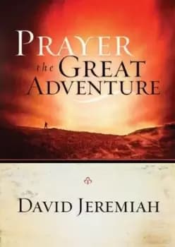 Prayer, the Great Adventure - Dr. David Jeremiah - Paperback - Used