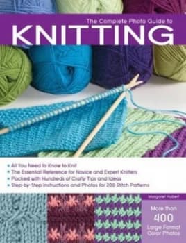 The Complete Photo Guide to Knitting by Margaret Hubert Book