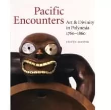 Pacific Encounters : Art & Divinity in Polynesia 1760-1860