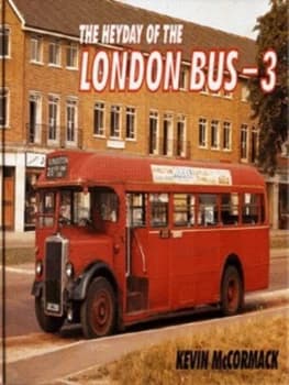 The Heyday of the London Bus 3 by Kevin Mccormack Hardback