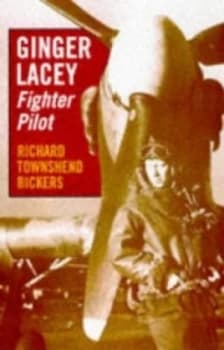 Ginger Lacey - Fighter Pilot by Richard Townshend Bickers Paperback