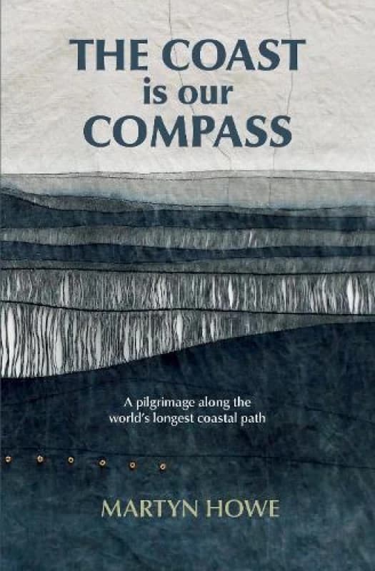 The Coast is Our Compass : A pilgrimage along the world's longest coastal path Paperback / softback