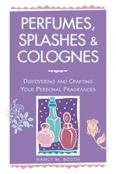 Perfumes splashes & colognes by Nancy M Booth