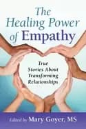 healing power of empathy true stories about transforming relationships