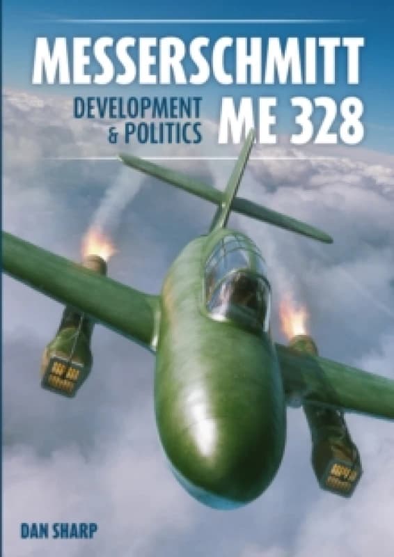 Messerschmitt Me 328 Development & Politics Hardback