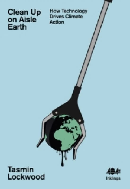 Clean Up on Aisle Earth : How Technology Drives Climate Action Paperback / softback