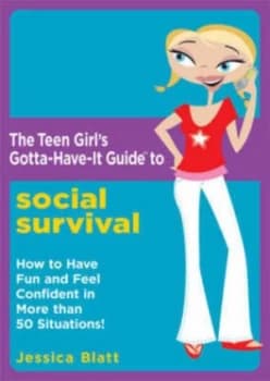 The Teen Girls Gotta-Have-It Guide to Social Survival by Jessica Blatt and Cynthia Frenette Paperback