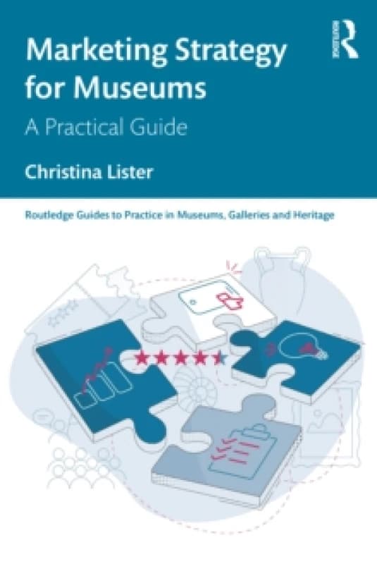 Marketing Strategy for Museums : A Practical Guide Paperback / softback