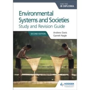 Environmental Systems and Societies for the IB Diploma Study and Revision Guide : Second edition